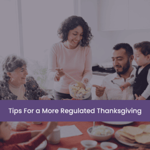 Tips for a More Regulated Thanksgiving Break!