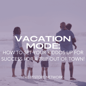 Vacation Mode: How to Set Your Kiddos Up for Success for a Trip Out of Town